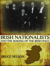 Irish Nationalists and the Making of the Irish Race by Bruce Nelson eBook